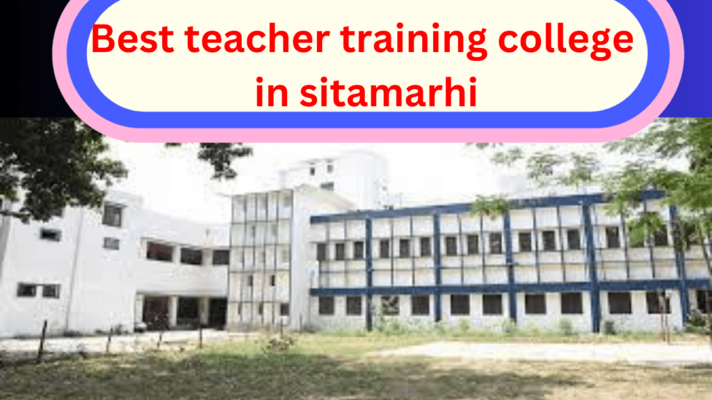 Best Teacher Training College in Sitamarhi